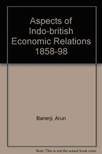 cover of the book Aspects of Indo-british Economic Relations 1858-98