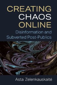 cover of the book Creating Chaos Online: Disinformation And Subverted Post-Publics