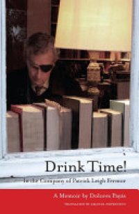 cover of the book Drink Time!: In the Company of Patrick Leigh Fermor