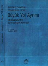 cover of the book Büyük Yol Ayrımı:Neoliberalizme Son Noktayı Koymak