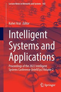 cover of the book Intelligent Systems and Applications: Proceedings of the 2022 Intelligent Systems Conference (IntelliSys) Volume 2 (Lecture Notes in Networks and Systems, 543)