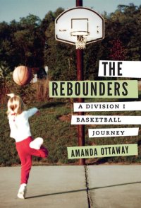 cover of the book The Rebounders: A Division I Basketball Journey