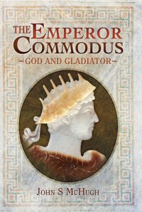 cover of the book The Emperor Commodus: God and Gladiator