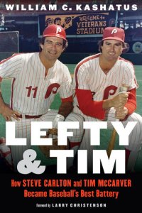 cover of the book Lefty and Tim: How Steve Carlton and Tim Mccarver Became Baseball's Best Battery