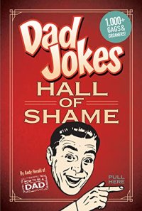 cover of the book Dad Jokes: Hall of Shame: | Best Dad Jokes | Gifts For Dad | 1,000 of the Best Ever Worst Jokes