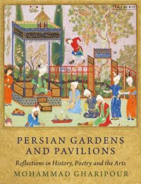 cover of the book Persian Gardens and Pavilions: Reflections in History, Poetry and the Arts