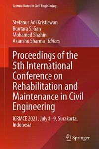 cover of the book Proceedings of the 5th International Conference on Rehabilitation and Maintenance in Civil Engineering: ICRMCE 2021, July 8-9, Surakarta, Indonesia