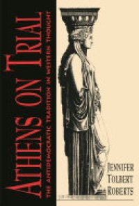 cover of the book Athens on Trial: The Antidemocratic Tradition in Western Thought