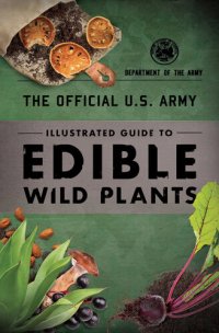 cover of the book The Official U.S. Army Illustrated Guide to Edible Wild Plants