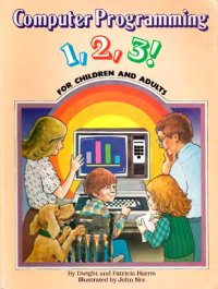 cover of the book Computer Programming 1,2,3! For Children and Adults