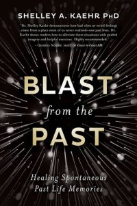 cover of the book Blast from the Past: Healing Spontaneous Past Life Memories