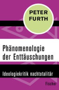 cover of the book Phänomenologie der Enttäuschungen: Ideologiekritik nachtotalitär