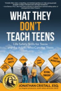 cover of the book What They Don't Teach Teens: Life Safety Skills for Teens and the Adults Who Care for Them