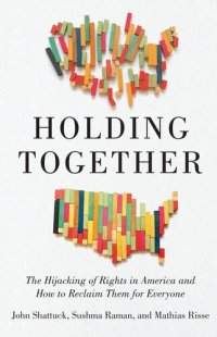 cover of the book Holding Together: The Hijacking of Rights in America and How to Reclaim Them for Everyone