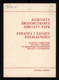 cover of the book Komitety środowiskowe oświaty PZPR. Zadania i zasady działalności. Materiały pomocnicze do pracy partyjnej w środowisku pracowników oświaty i wychowania