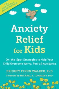 cover of the book Anxiety Relief for Kids: On-the-Spot Strategies to Help Your Child Overcome Worry, Panic, and Avoidance