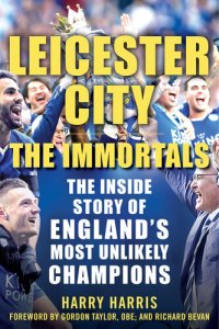 cover of the book Leicester City: The Immortals: The Inside Story of England's Most Unlikely Champions