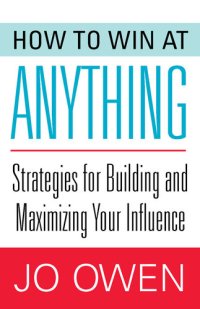 cover of the book How to Win at Anything: Strategies for Building and Maximizing Your Influence