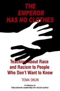 cover of the book The Emperor Has No Clothes: Teaching about Race and Racism to People Who Don't Want to Know