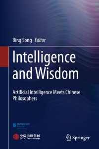 cover of the book Intelligence and Wisdom: Artificial Intelligence Meets Chinese Philosophers