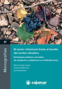 cover of the book El sector vitivinícola frente al desafío del cambio climático: estrategias públicas y privadas de mitigación y adaptación en el Mediterráneo