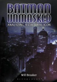 cover of the book Batman Unmasked: Analyzing a Cultural Icon