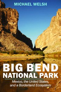 cover of the book Big Bend National Park: Mexico, the United States, and a Borderland Ecosystem