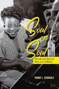 cover of the book Soul on Soul: The Life and Music of Mary Lou Williams