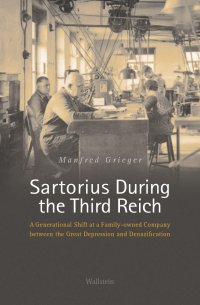 cover of the book Sartorius During the Third Reich: A Generational Shift at a Family-owned Company between the Great Depression and Denazification