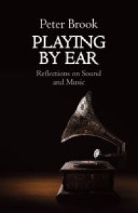 cover of the book Playing by Ear: Reflections on Music and Sound