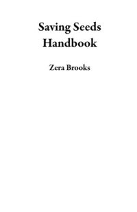 cover of the book Saving Seeds Handbook: A Seed Saving Guide for Gardeners to Sow, Harvest, Clean, and Store Vegetable and Flower Seeds Plus Techniques To Get You Started