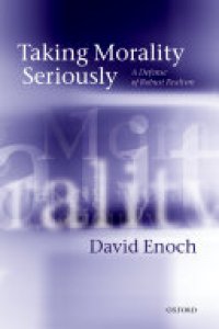 cover of the book Taking Morality Seriously: A Defense of Robust Realism