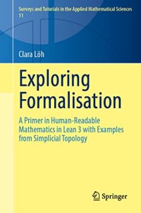 cover of the book Exploring Formalisation: A Primer in Human-Readable Mathematics in Lean 3 with Examples from Simplicial Topology