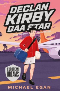 cover of the book Declan Kirby: GAA Star: European Dreams