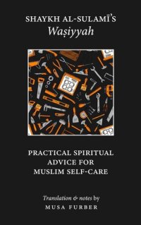 cover of the book Shaykh al-Sulami's Wasiyyah: Practical Spiritual Advice for Muslim Self-Care