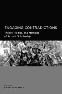 cover of the book Engaging Contradictions: Theory, Politics, and Methods of Activist Scholarship (Global, Area, and International Archive)