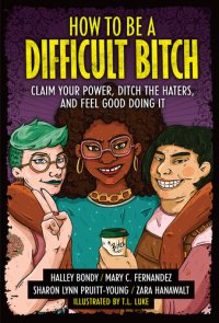 cover of the book How to Be a Difficult Bitch: Claim Your Power, Ditch the Haters, and Feel Good Doing It