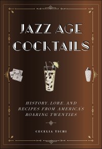 cover of the book Jazz Age Cocktails: History, Lore, and Recipes from America's Roaring Twenties