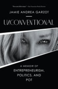 cover of the book Unconventional: A Memoir of Entrepreneurism, Politics, and Pot