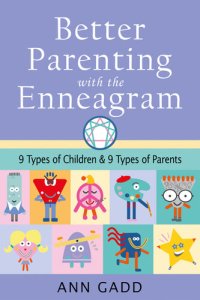 cover of the book Better Parenting with the Enneagram: Nine Types of Children and Nine Types of Parents