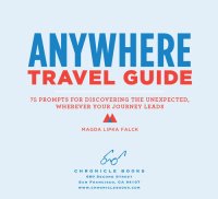 cover of the book Anywhere Travel Guide: 75 Prompts for Discovering the Unexpected, Wherever Your Journey Leads