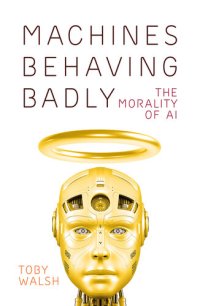 cover of the book Machines Behaving Badly: The Morality of AI