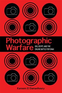 cover of the book Photographic Warfare: ISIS, Egypt, and the Online Battle for Sinai