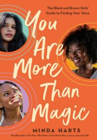 cover of the book You Are More Than Magic: The Black and Brown Girls' Guide to Finding Your Voice