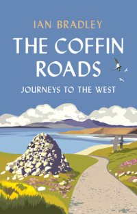 cover of the book The Coffin Roads: Journeys to the West