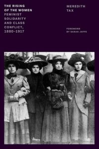 cover of the book The Rising of the Women: Feminist Solidarity and Class Conflict, 1880-1917