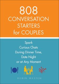 cover of the book 808 Conversation Starters for Couples: Spark Curious Chats During Dinner Time, Date Night or Any Moment