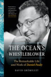 cover of the book The Ocean's Whistleblower: The Remarkable Life and Work of Daniel Pauly