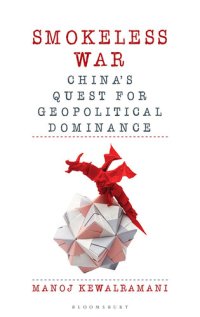 cover of the book Smokeless War: China's Quest for Geopolitical Dominance