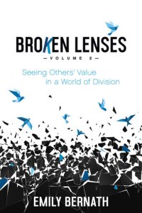 cover of the book Broken Lenses: Volume 2: Seeing Others' Value in a World of Division